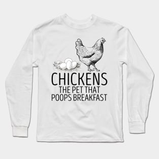 chickens the pet that poops breakfast Long Sleeve T-Shirt